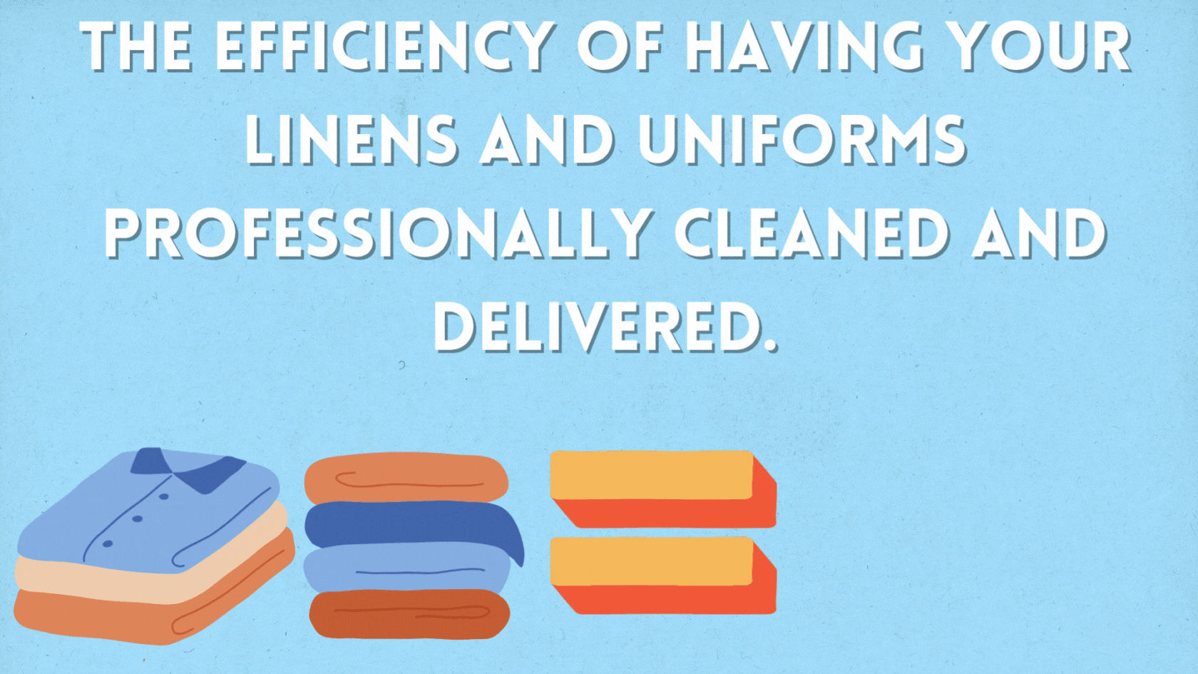 The Efficiency of Having Your Linens and Uniforms Professionally